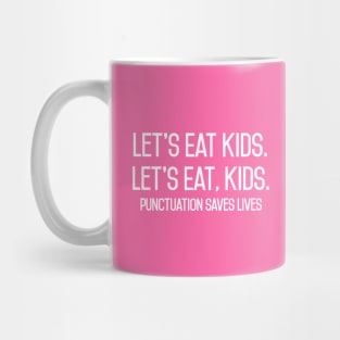 lets eat kids punctuation save lives Mug